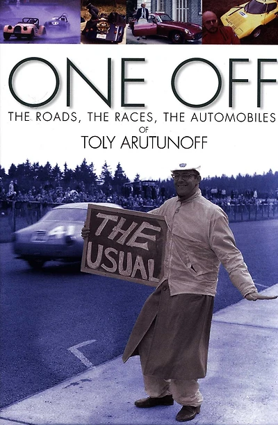 One Off: The Roads, The Races, The Automobiles of Toly Arutunoff