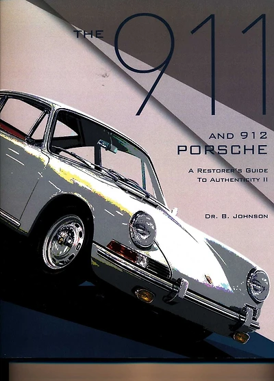 The 911 and 912 Porsche, A Restorer's Guide to Authenticity II