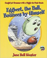 Caught'ya! Grammar with a Giggle for First Grade: Eggbert, The Ball, Bounces by Himself