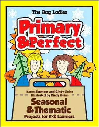 Primary & Perfect: Seasonal & Thematic Projects for K-2 Learners