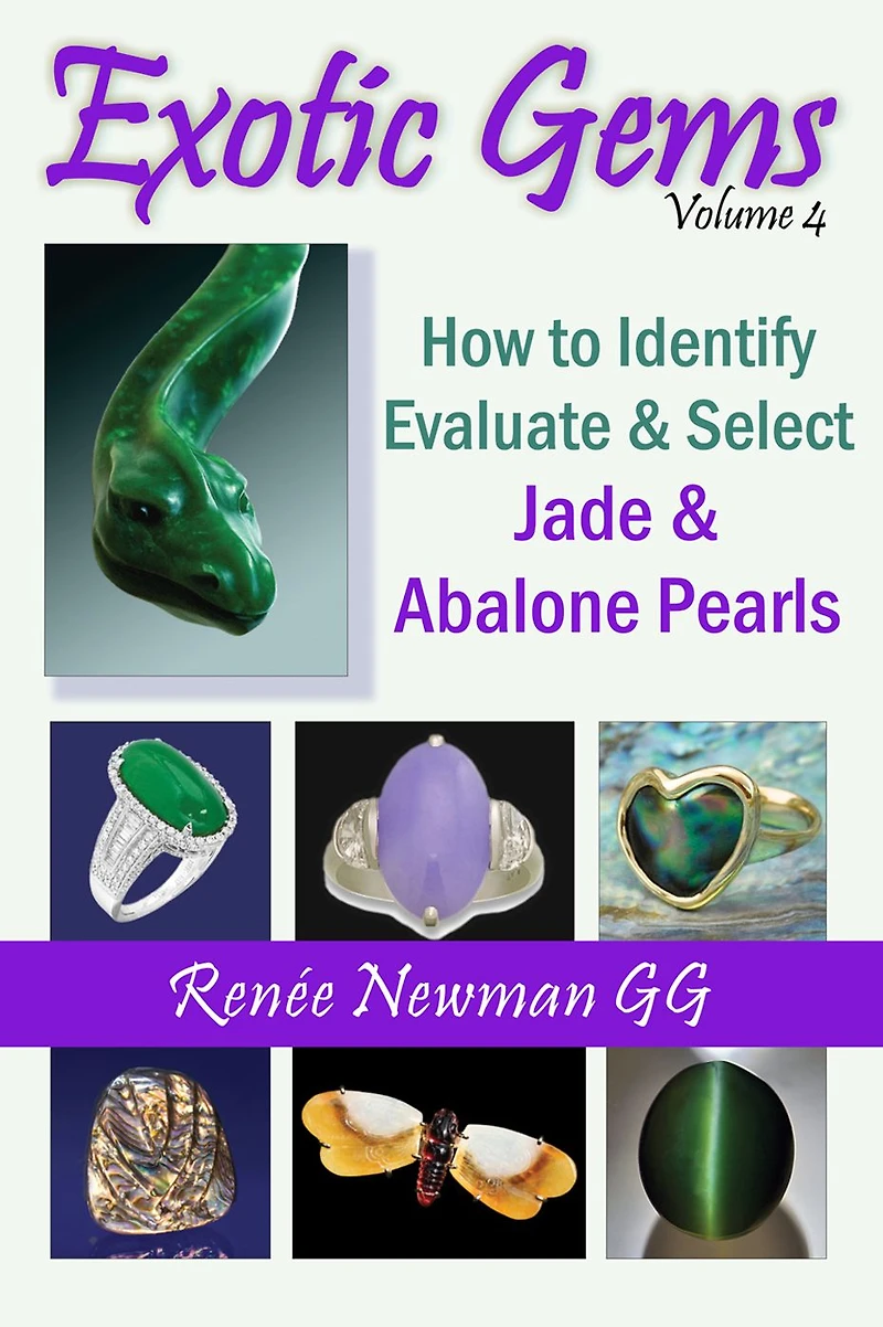 Exotic Gems, Volume 4: How to Identify, Evaluate and Select Jade & Abalone Pearls