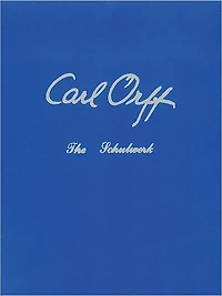 Carl Orff: Documentation, His Life and Works: An Eight Volume Autobiography of Carl Orff: The Schulwerk