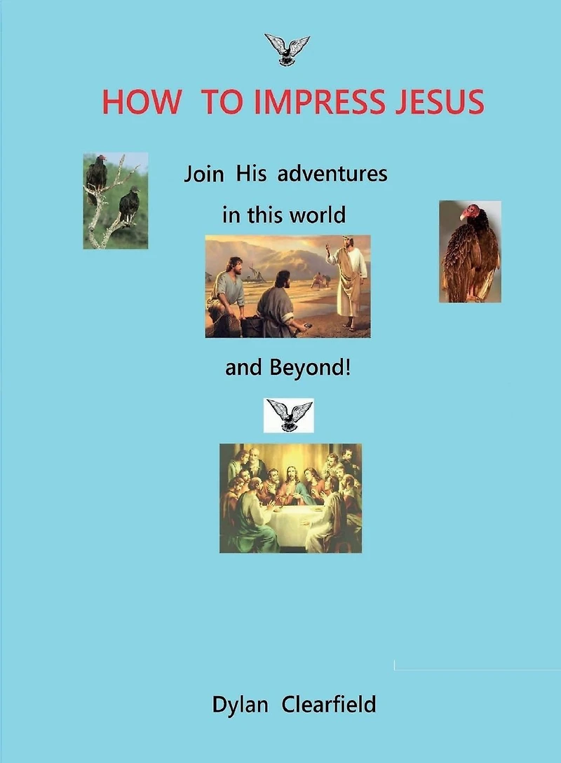 How to Impress Jesus: Join his adventures in the world and beyond