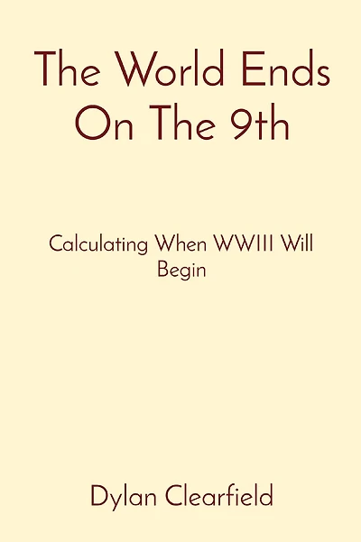 The World Ends On The 9th: Calculating When WWIII Will Begin