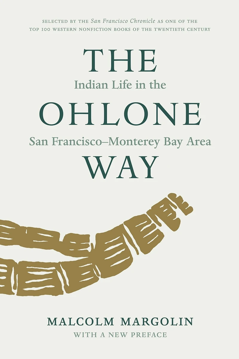 the Ohlone Way: Indian Life San Francisco-Monterey Bay Area