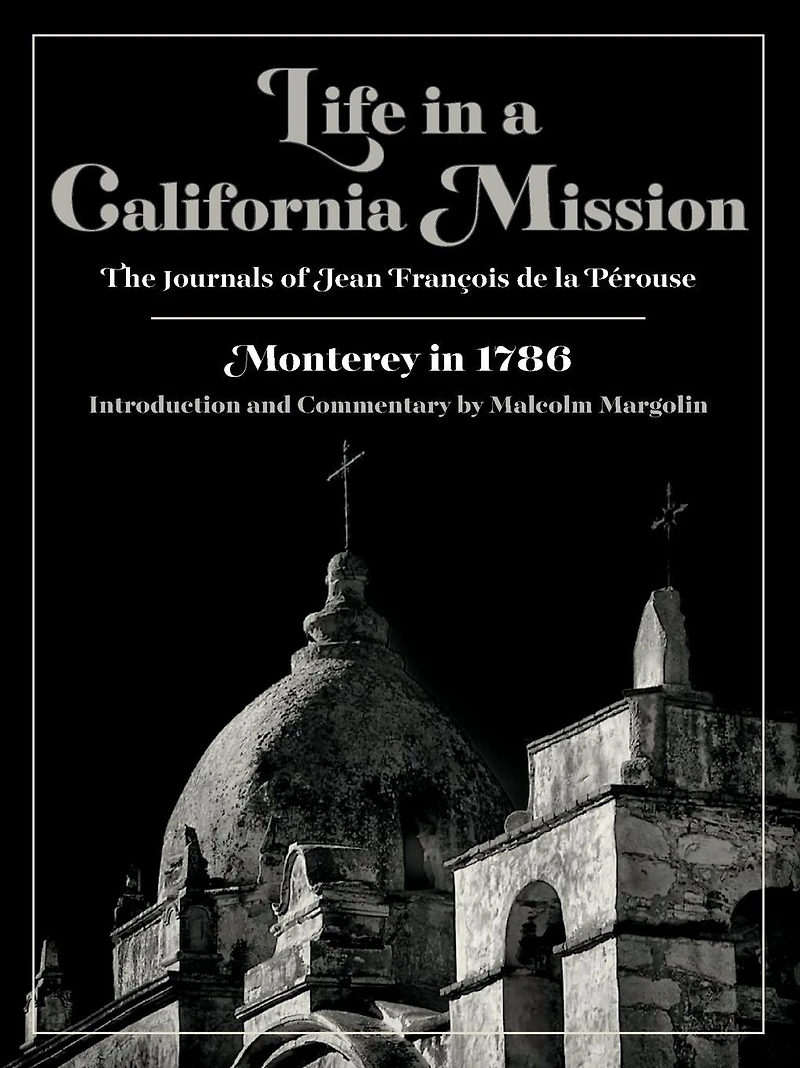 Life in a California Mission: Monterey in 1786