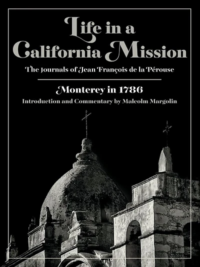 Life in a California Mission: Monterey in 1786