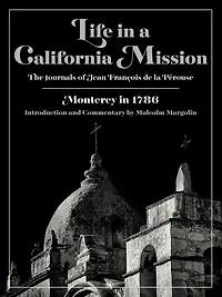 Life in a California Mission: Monterey in 1786