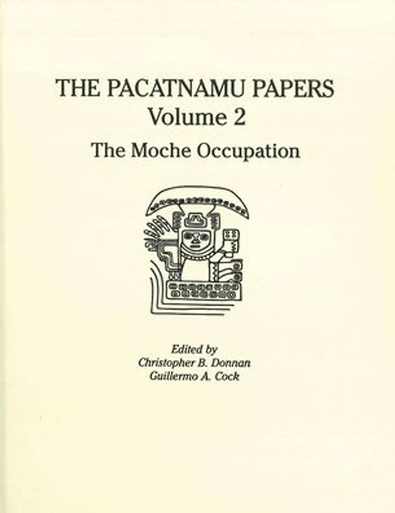 The Pacatnamu Papers, Volume 2: Moche Occupation