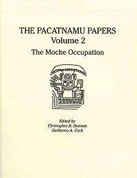The Pacatnamu Papers, Volume 2: Moche Occupation