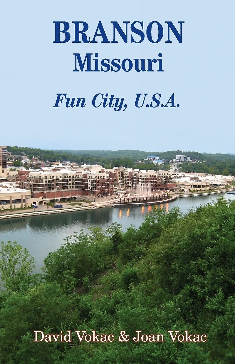 Branson, Missouri: Travel Guide to Fun City, U.S.A. for a Vacation or Lifetime