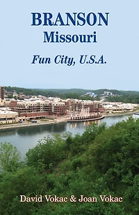 Branson, Missouri: Travel Guide to Fun City, U.S.A. for a Vacation or Lifetime