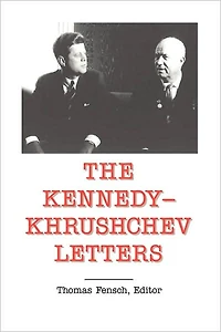 The Kennedy - Khrushchev Letters