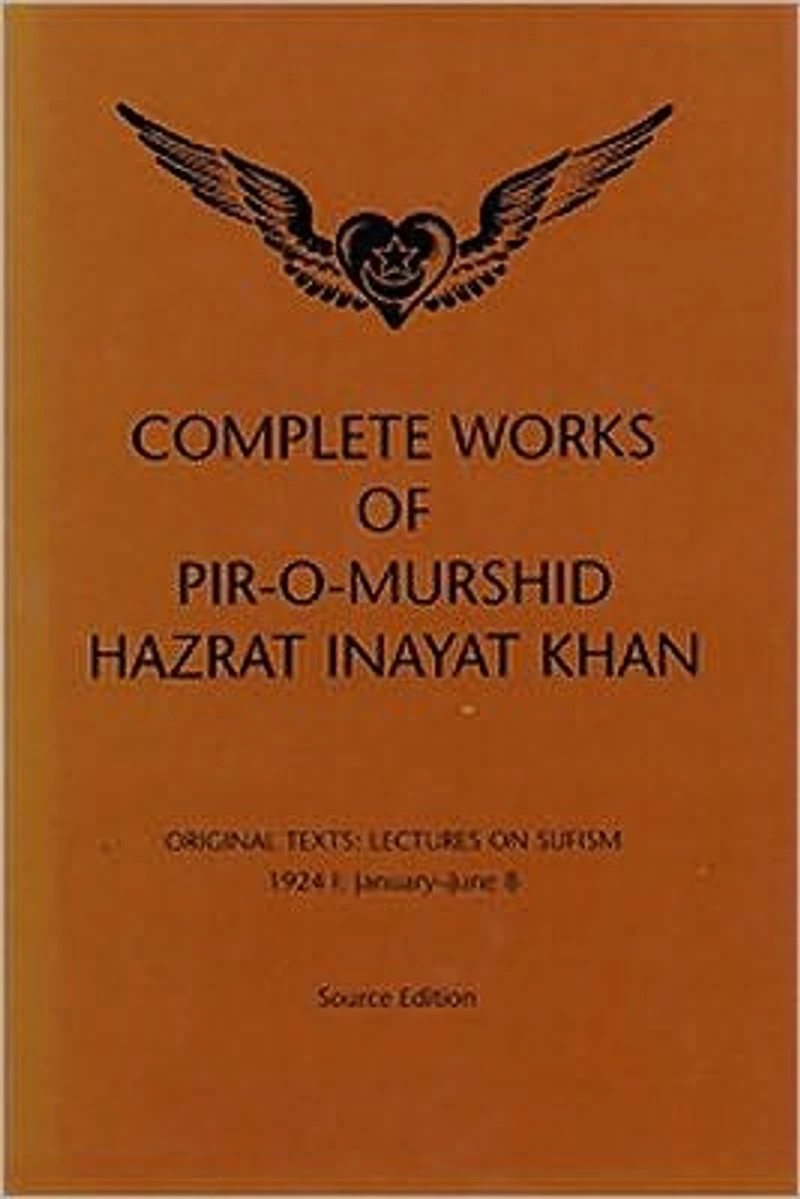 Complete Works of Pir-O-Murshid Hazrat Inayat Khan, Source Edition: Original Texts: Lectures on Sufism, 1924 I: January-June 8