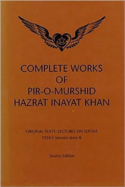 Complete Works of Pir-O-Murshid Hazrat Inayat Khan, Source Edition: Original Texts: Lectures on Sufism, 1924 I: January-June 8