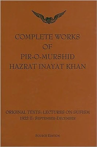 Complete Works of Pir-O-Murshid Hazrat Inayat Khan: Original Texts: Lectures on Sufism 1992 II: September-December: Source Edition