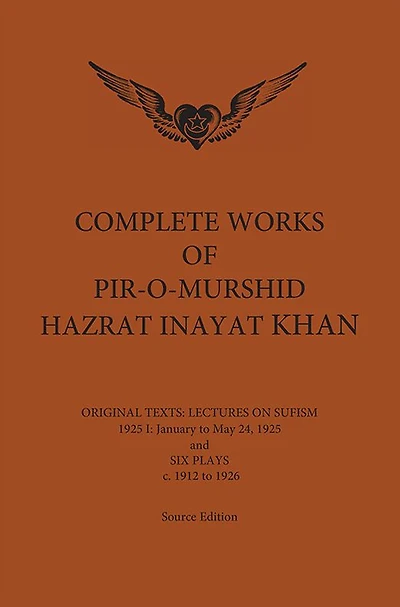 Complete Works of Pir-O-Murshid Hazrat Inayat Khan 1925 1: Lectures on Sufism, January to May 24 1925 and Six Plays