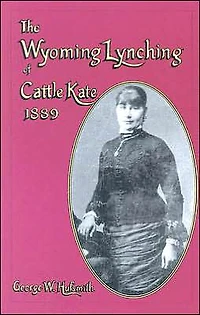 The Wyoming Lynching of Cattle Kate, 1889