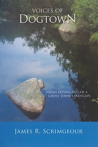 Voices of Dogtown: Poems Arising Out of A Ghost Town Landscape