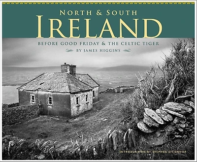 North & South Ireland: Before Good Friday & the Celtic Tiger