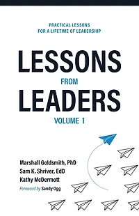 Lessons from Leaders Volume 1: Practical for a Lifetime of Leadership