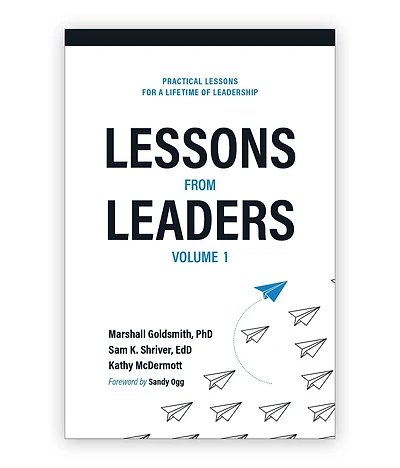 Lessons from Leaders Volume 1: Practical for a Lifetime of Leadership