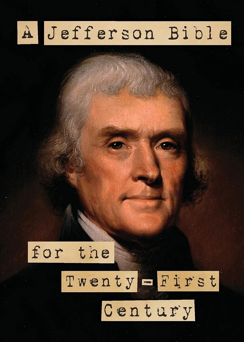 A Jefferson Bible for the Twenty-first Century