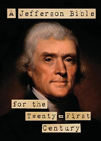 A Jefferson Bible for the Twenty-first Century