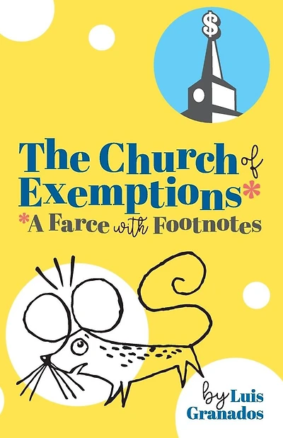 The Church of Exemptions: A Farce with Footnotes