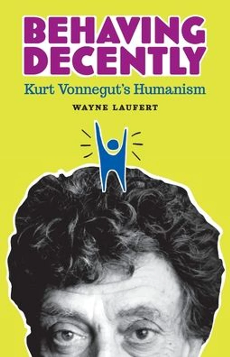 Behaving Decently: Kurt Vonnegut's Humanism