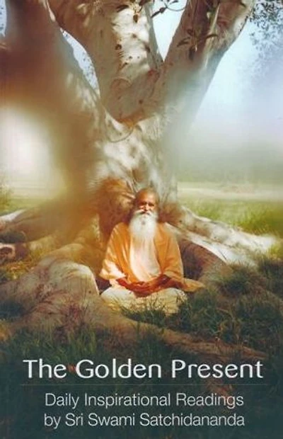 The Golden Present: Daily Inspirational Readings by Sri Swami Satchidananda