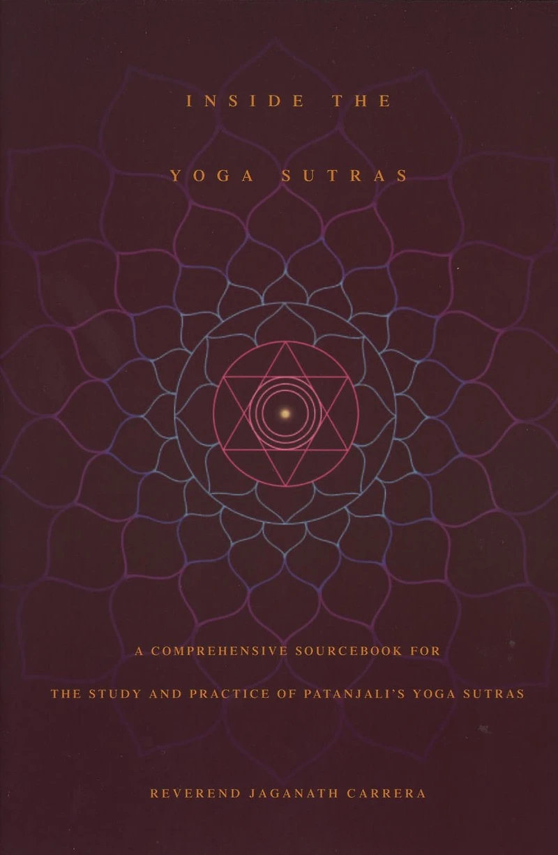 Inside the Yoga Sutras: A Comprehensive Sourcebook for Study and Practice of Patanjali's Sutras
