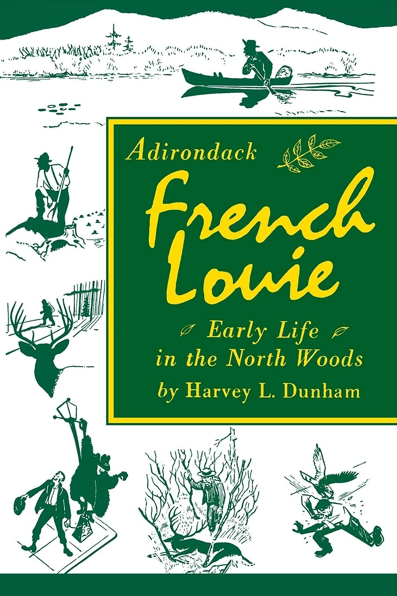Adirondack French Louie: Early Life the North Woods
