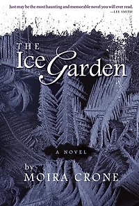 The Ice Garden: A Novel