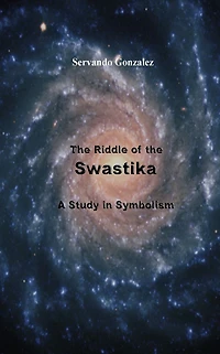The Riddle of the Swastika: A Study in Sybolism