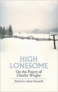 High Lonesome: On the Poetry of Charles Wright