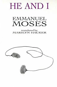 He and I: Selected Poems of Emmanuel Moses