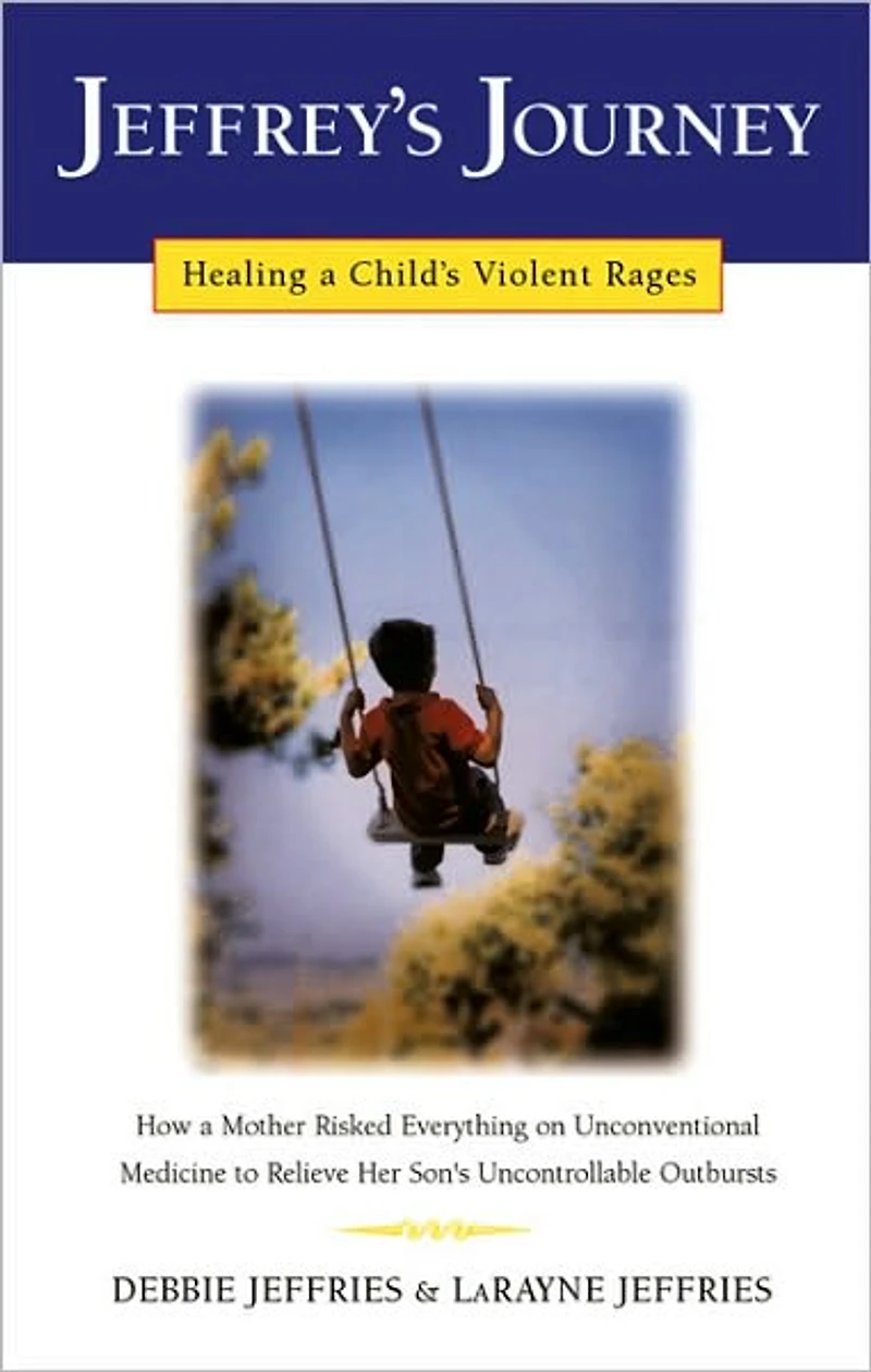Jeffrey's Journey: Healing a Child's Violent Rages