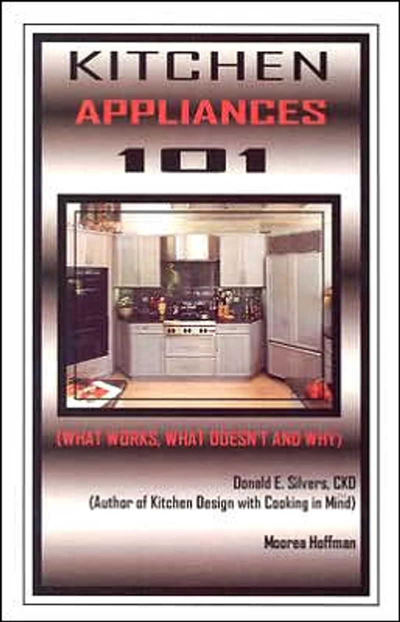 Kitchen Appliances 101: What Works, What Doesn't and Why
