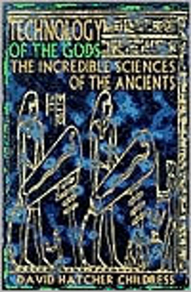Technology of the Gods: Incredible Sciences Ancients