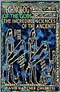 Technology of the Gods: Incredible Sciences Ancients