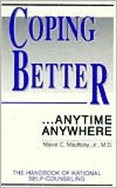 Coping Better... Anytime Anywhere: The Handbook for Rational Self-Counseling