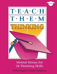 Teach Them Thinking: Mental Menus for 24 Thinking Skills