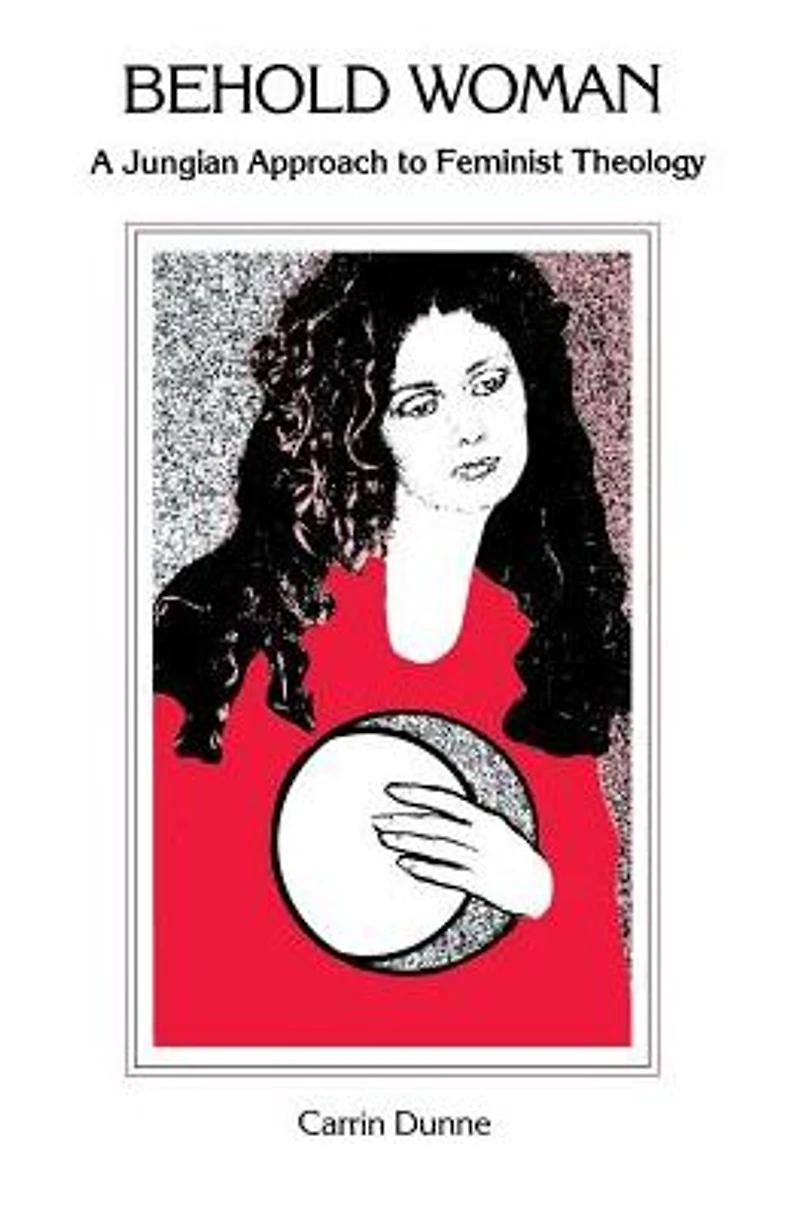 Behold Woman: A Jungian Approach to Feminist Theology