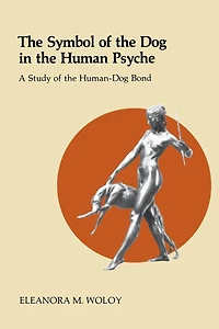 The Symbol of the Dog in the Human Psyche: A Study of the Human-Dog Bond