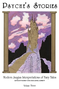 Psyche's Stories, Volume 3: Modern Jungian Interpretations of Fairy Tales