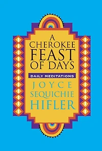 Cherokee Feast of Days: Daily Meditations
