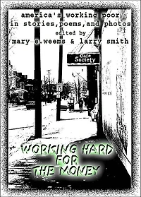 Working Hard for the Money : America's Working Poor in Stories, Poems, and Photos