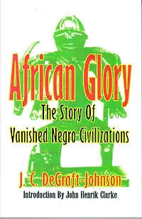 African Glory: The Story of Vanished Negro Civilizations