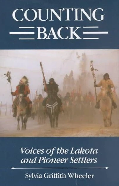 Counting Back: Voices of the Lakota and Pioneer Settlers